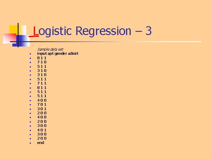 Logistic Regression – 3 Sample data set: n n n n n n input