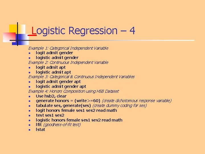 Logistic Regression – 4 Example 1: Categorical Independent Variable n n logit admit gender