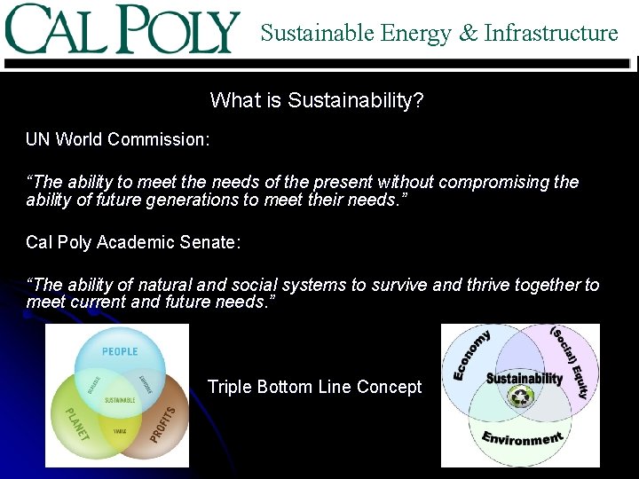 Sustainable Energy & Infrastructure What is Sustainability? UN World Commission: “The ability to meet