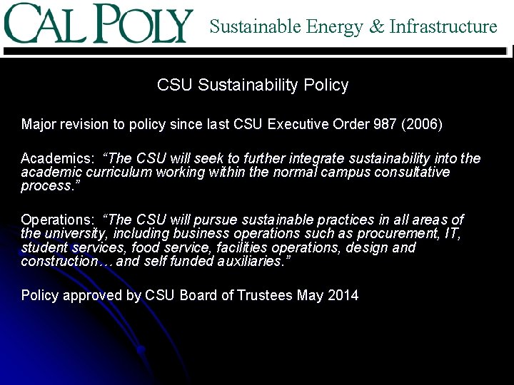 Sustainable Energy & Infrastructure CSU Sustainability Policy Major revision to policy since last CSU