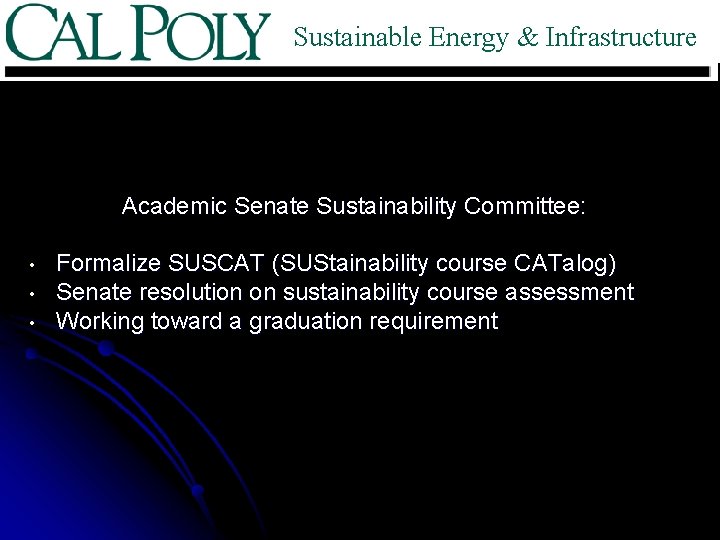 Sustainable Energy & Infrastructure Academic Senate Sustainability Committee: • • • Formalize SUSCAT (SUStainability