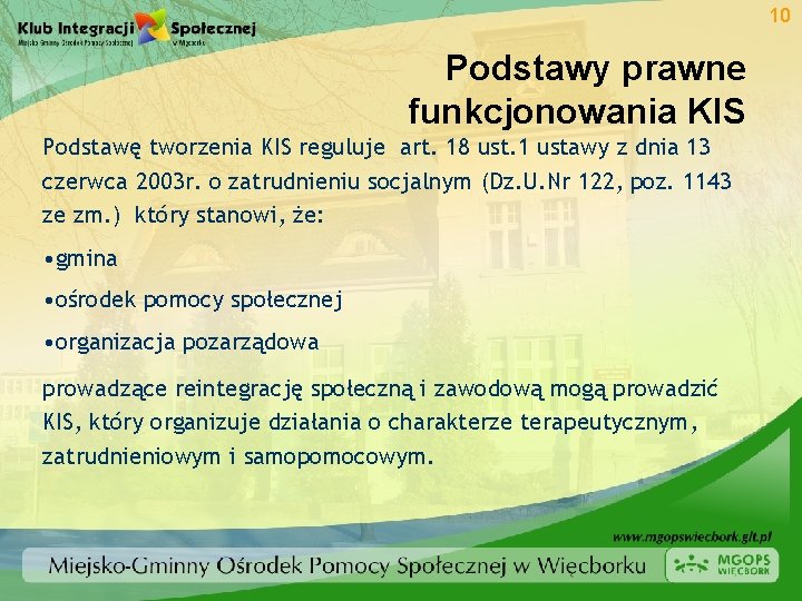 10 Podstawy prawne funkcjonowania KIS Podstawę tworzenia KIS reguluje art. 18 ust. 1 ustawy