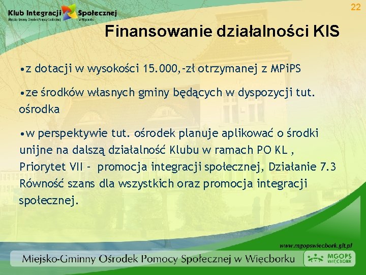 22 Finansowanie działalności KIS • z dotacji w wysokości 15. 000, -zł otrzymanej z