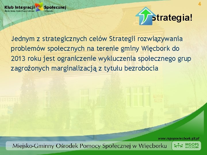 4 Strategia! Jednym z strategicznych celów Strategii rozwiązywania problemów społecznych na terenie gminy Więcbork