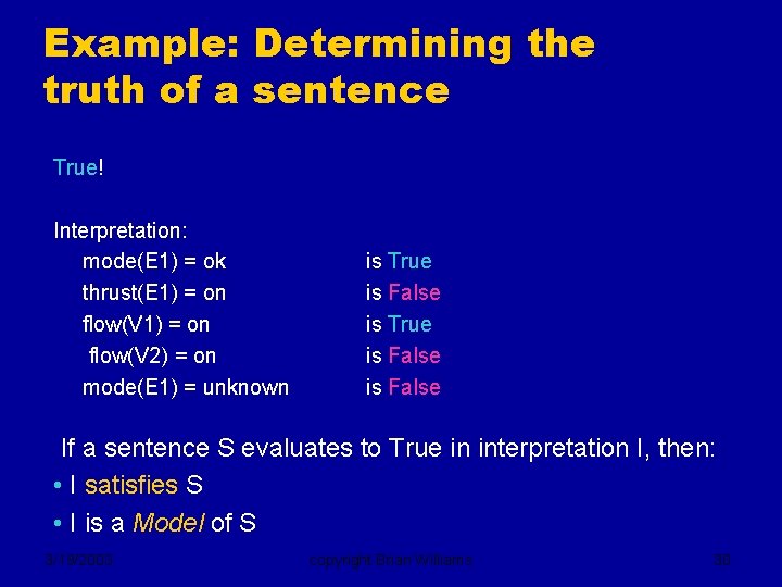 Example: Determining the truth of a sentence True! Interpretation: mode(E 1) = ok thrust(E