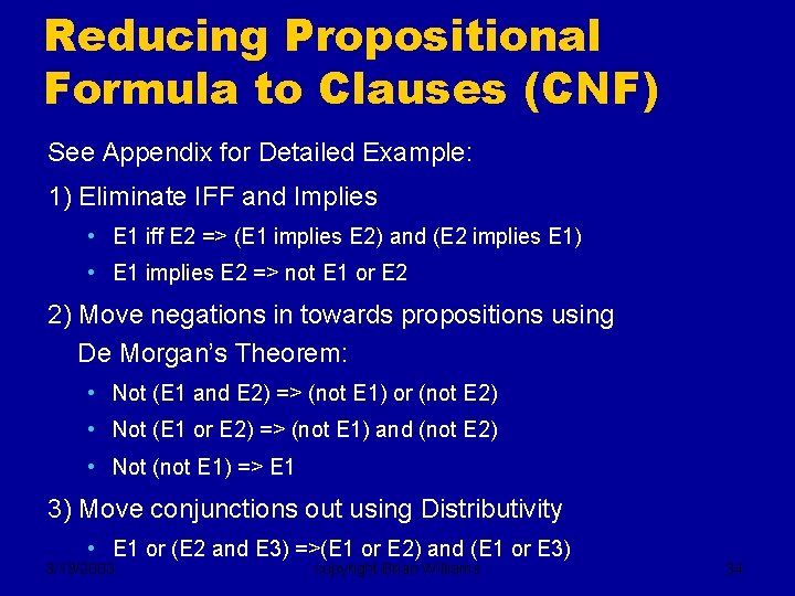 Reducing Propositional Formula to Clauses (CNF) See Appendix for Detailed Example: 1) Eliminate IFF
