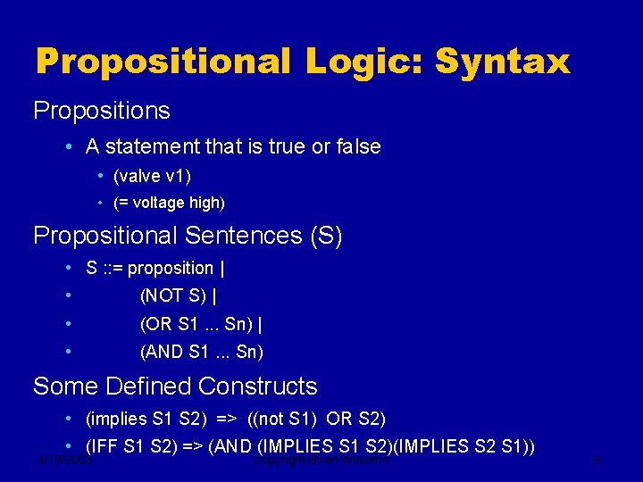 Propositional Logic: Syntax Propositions • A statement that is true or false • (valve