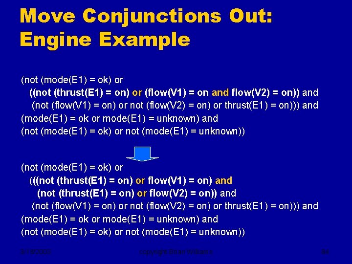 Move Conjunctions Out: Engine Example (not (mode(E 1) = ok) or ((not (thrust(E 1)