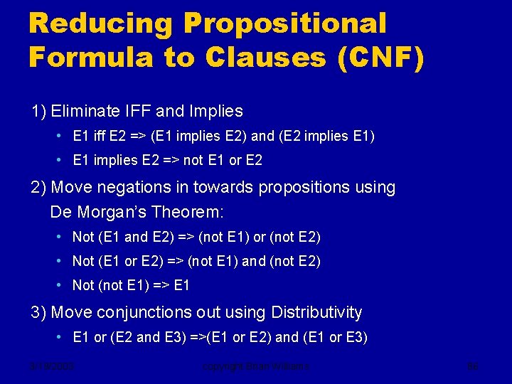 Reducing Propositional Formula to Clauses (CNF) 1) Eliminate IFF and Implies • E 1
