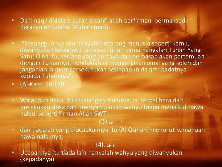  • Dalil naqli didalam surah alkahfi allah berfirman bermaksud : Katakanlah (wahai Muhammad):