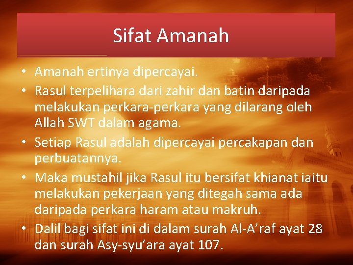 Sifat Amanah • Amanah ertinya dipercayai. • Rasul terpelihara dari zahir dan batin daripada