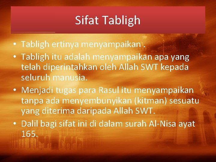 Sifat Tabligh • Tabligh ertinya menyampaikan. • Tabligh itu adalah menyampaikan apa yang telah