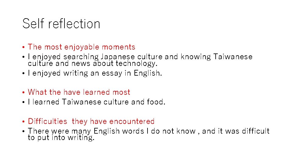 Self reflection • The most enjoyable moments • I enjoyed searching Japanese culture and