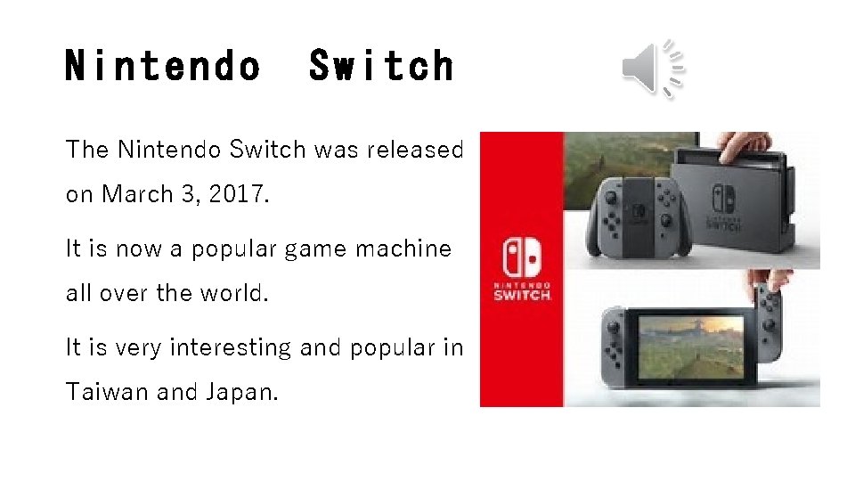 Nintendo Switch The Nintendo Switch was released on March 3, 2017. It is now