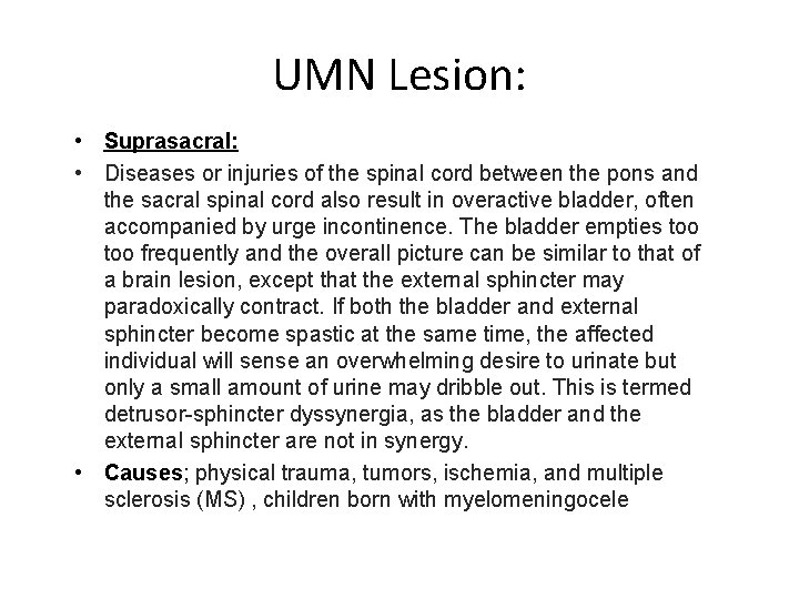 UMN Lesion: • Suprasacral: • Diseases or injuries of the spinal cord between the