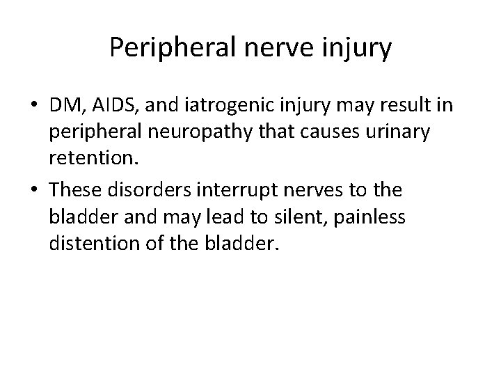 Peripheral nerve injury • DM, AIDS, and iatrogenic injury may result in peripheral neuropathy
