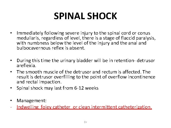 SPINAL SHOCK • Immediately following severe injury to the spinal cord or conus medullaris,