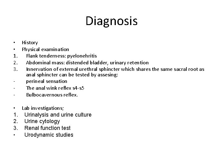 Diagnosis • History • Physical examination 1. Flank tenderness: pyelonehritis 2. Abdominal mass: distended