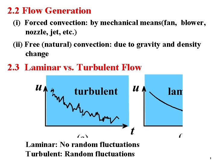 2. 2 Flow Generation (i) Forced convection: by mechanical means(fan, blower, nozzle, jet, etc.