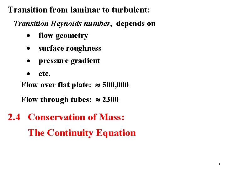 Transition from laminar to turbulent: Transition Reynolds number, depends on · flow geometry ·