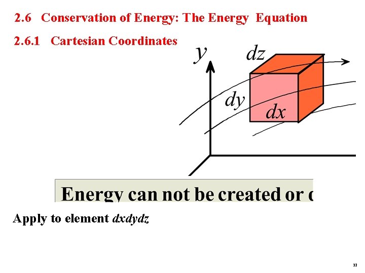 2. 6 Conservation of Energy: The Energy Equation 2. 6. 1 Cartesian Coordinates Apply