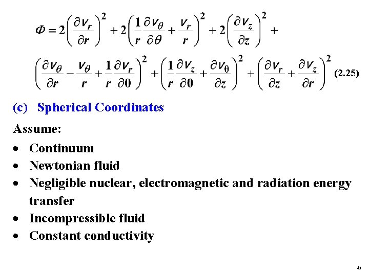 (2. 25) (c) Spherical Coordinates Assume: · Continuum · Newtonian fluid · Negligible nuclear,