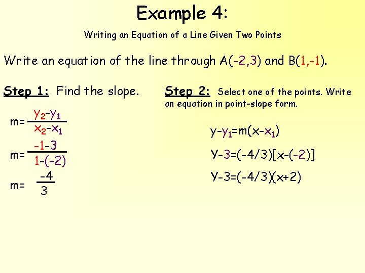 Example 4: Writing an Equation of a Line Given Two Points Write an equation