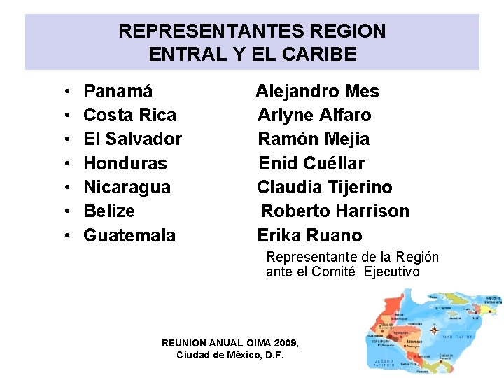 REPRESENTANTES REGION ENTRAL Y EL CARIBE • • Panamá Costa Rica El Salvador Honduras
