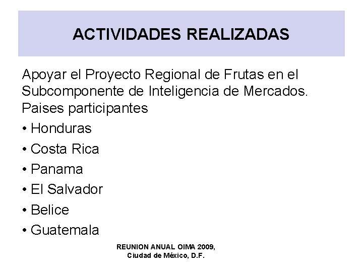 ACTIVIDADES REALIZADAS Apoyar el Proyecto Regional de Frutas en el Subcomponente de Inteligencia de