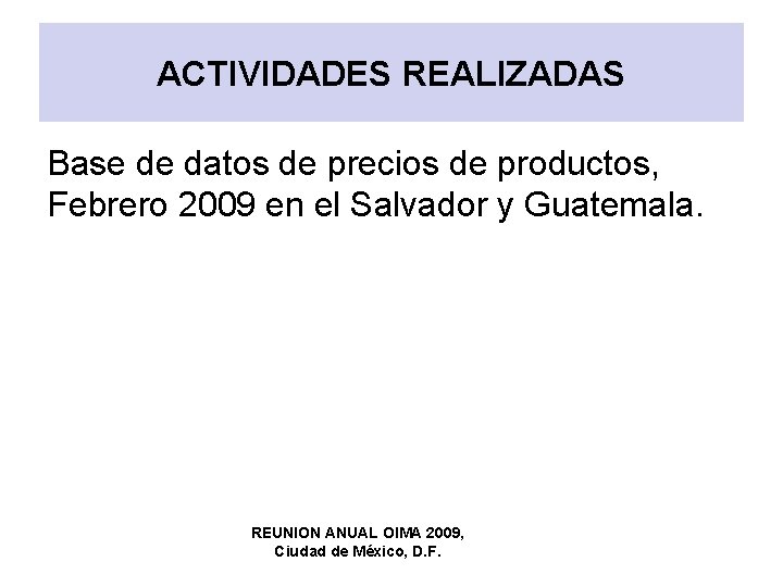 ACTIVIDADES REALIZADAS Base de datos de precios de productos, Febrero 2009 en el Salvador
