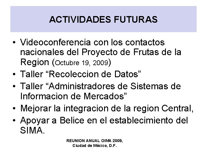 ACTIVIDADES FUTURAS • Videoconferencia con los contactos nacionales del Proyecto de Frutas de la