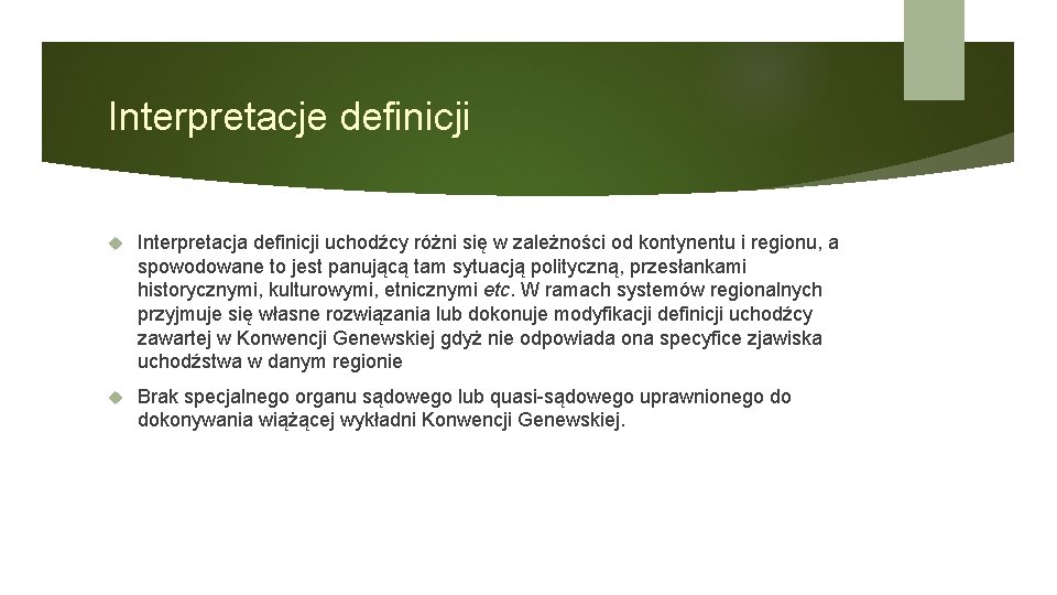 Interpretacje definicji Interpretacja definicji uchodźcy różni się w zależności od kontynentu i regionu, a