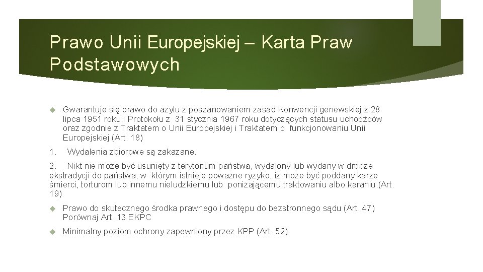 Prawo Unii Europejskiej – Karta Praw Podstawowych 1. Gwarantuje się prawo do azylu z