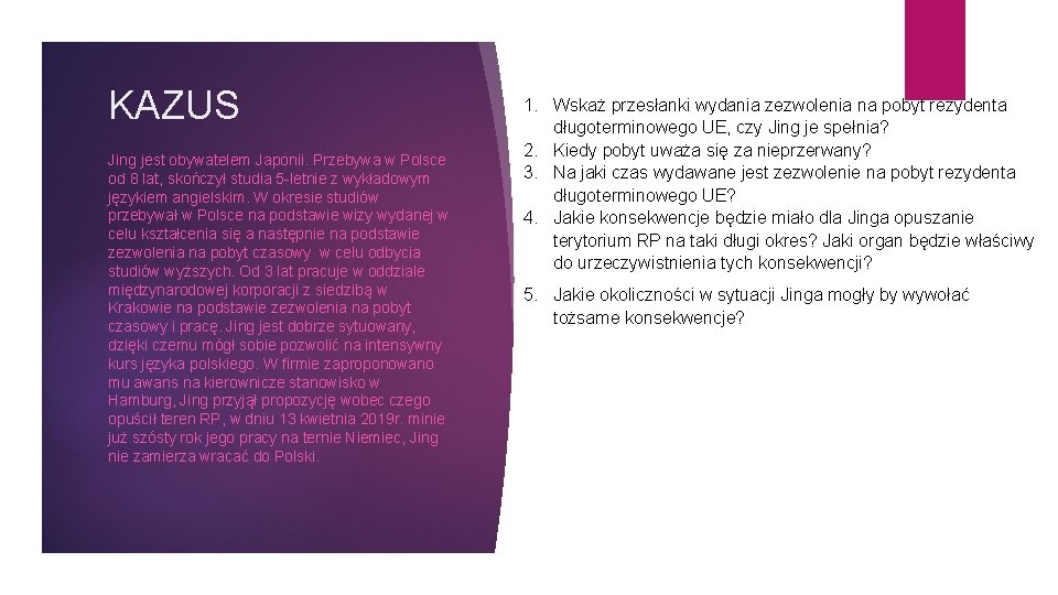 KAZUS Jing jest obywatelem Japonii. Przebywa w Polsce od 8 lat, skończył studia 5