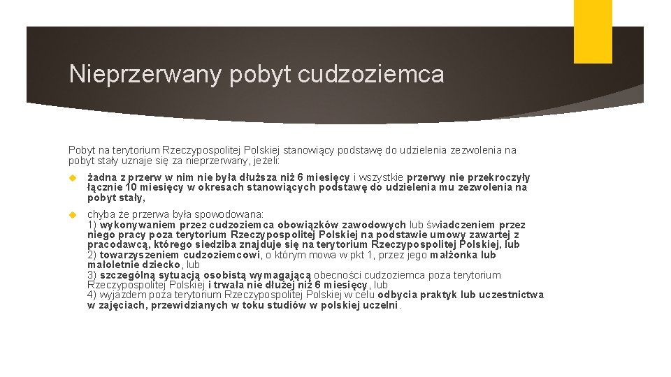 Nieprzerwany pobyt cudzoziemca Pobyt na terytorium Rzeczypospolitej Polskiej stanowiący podstawę do udzielenia zezwolenia na