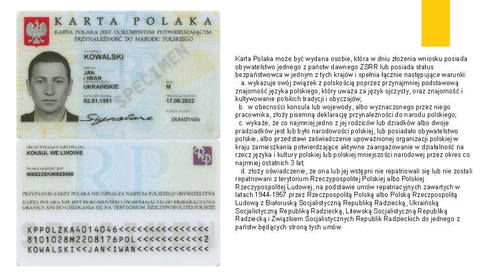 Karta Polaka może być wydana osobie, która w dniu złożenia wniosku posiada obywatelstwo jednego
