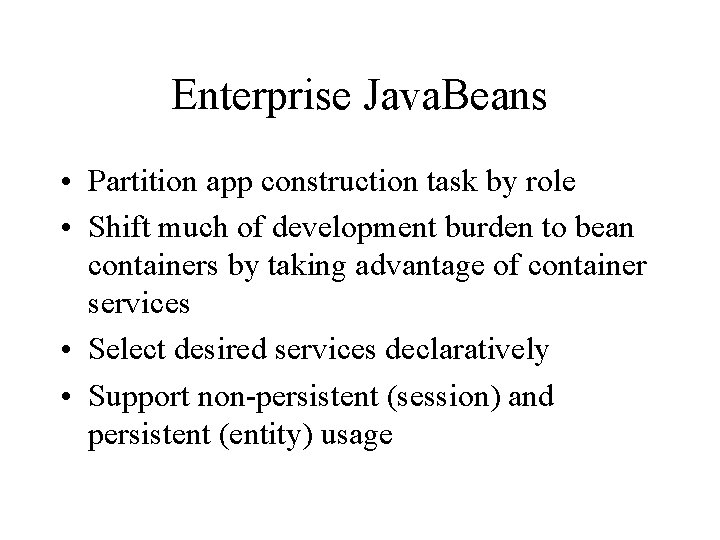 Enterprise Java. Beans • Partition app construction task by role • Shift much of