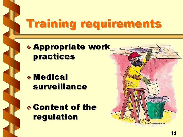 Training requirements v Appropriate practices work v Medical surveillance v Content of the regulation