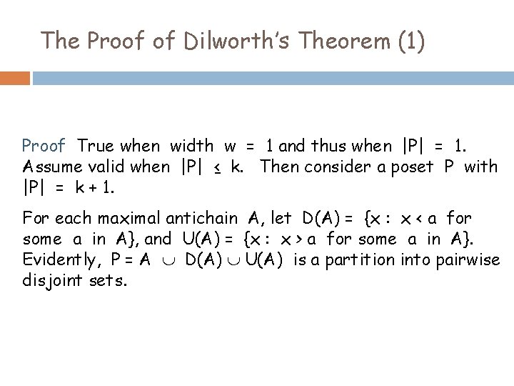 The Proof of Dilworth’s Theorem (1) Proof True when width w = 1 and