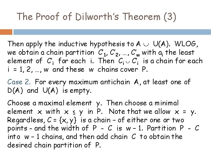 The Proof of Dilworth’s Theorem (3) Then apply the inductive hypothesis to A U(A).