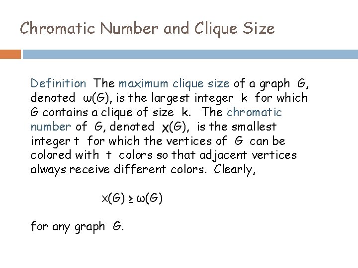 Chromatic Number and Clique Size Definition The maximum clique size of a graph G,