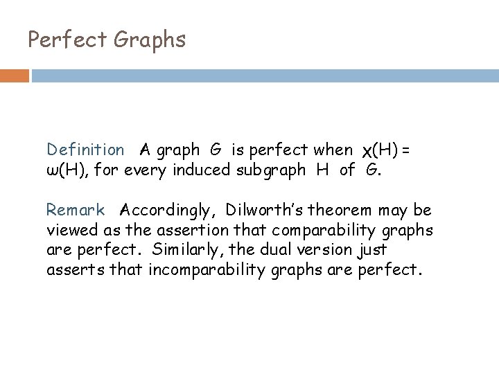 Perfect Graphs Definition A graph G is perfect when χ(H) = ω(H), for every