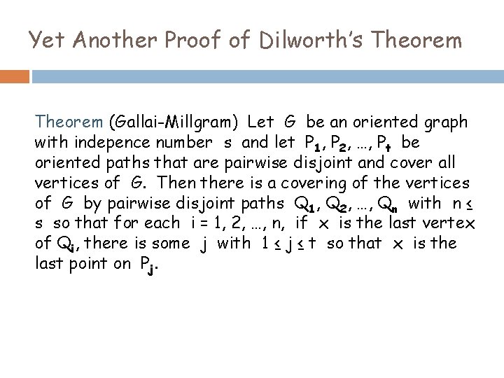 Yet Another Proof of Dilworth’s Theorem (Gallai-Millgram) Let G be an oriented graph with