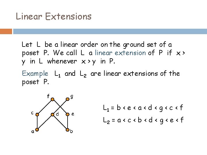 Linear Extensions Let L be a linear order on the ground set of a