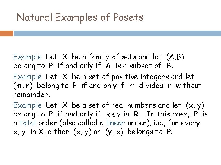 Natural Examples of Posets Example Let X be a family of sets and let
