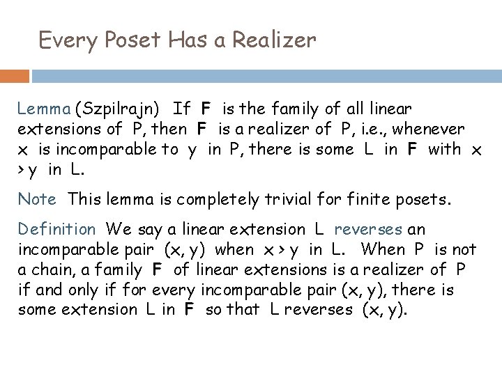 Every Poset Has a Realizer Lemma (Szpilrajn) If F is the family of all