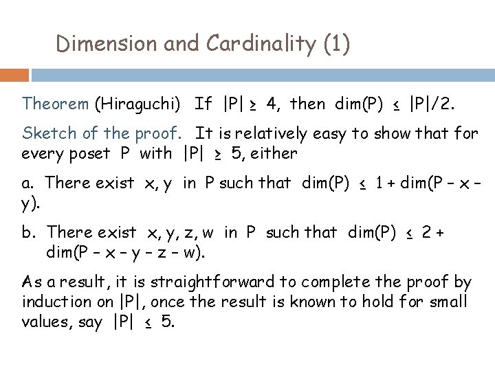 Dimension and Cardinality (1) Theorem (Hiraguchi) If |P| ≥ 4, then dim(P) ≤ |P|/2.