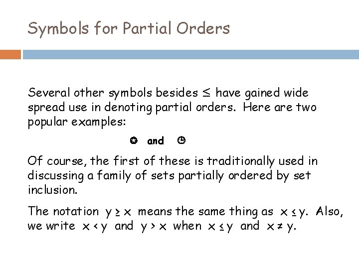 Symbols for Partial Orders Several other symbols besides ≤ have gained wide spread use