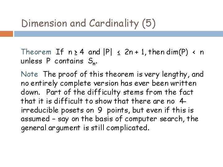 Dimension and Cardinality (5) Theorem If n ≥ 4 and |P| ≤ 2 n