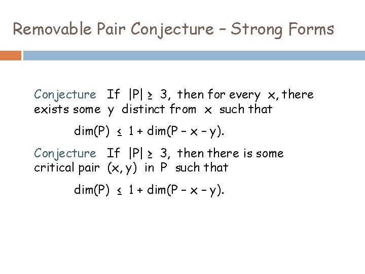 Removable Pair Conjecture – Strong Forms Conjecture If |P| ≥ 3, then for every